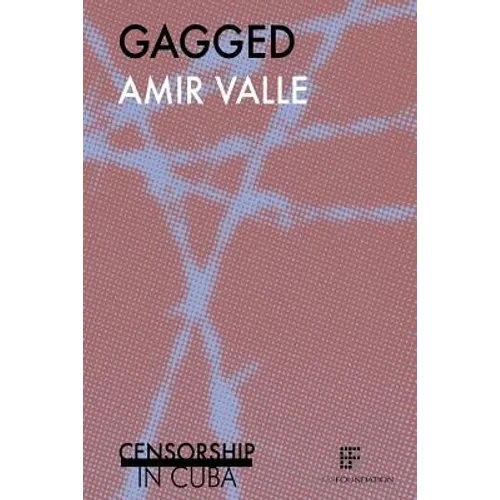 Gagged: Censorship in Cuba - Paperback