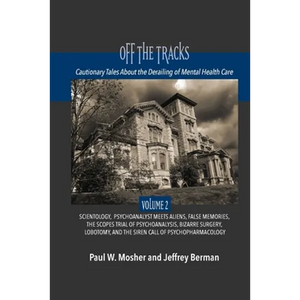 Off The Tracks: Cautionary Tales About the Derailing of Mental Health Care: Volume 2: Scientology, Alien Abduction, False Memories, Psychoanalysis On - Paperback