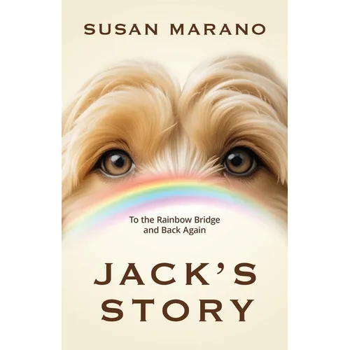 Jack's Story: To the Rainbow Bridge and Back Again - Paperback