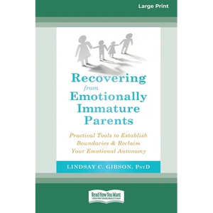 Recovering from Emotionally Immature Parents: Practical Tools to Establish Boundaries and Reclaim Your Emotional Autonomy (16pt Large Print Edition) - Paperback