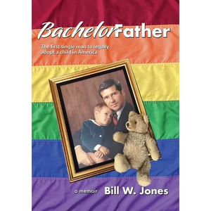 Bachelor Father: The first single man to legally adopt a child in America - Paperback