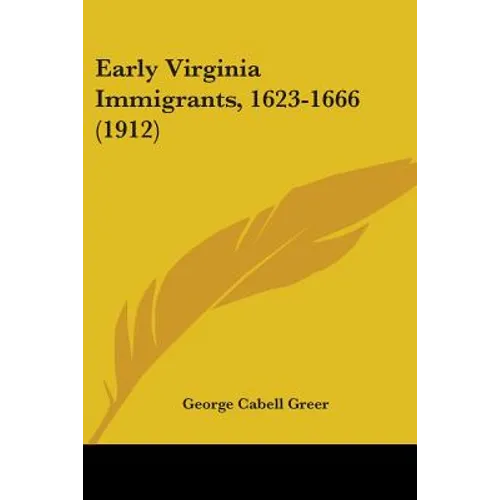 Early Virginia Immigrants, 1623-1666 (1912) - Paperback