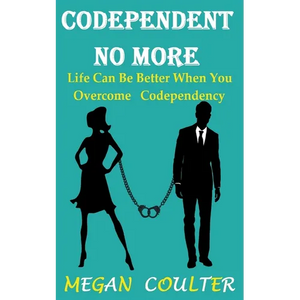 Codependent No More: Life Can Be Better When You Overcome Codependency - Paperback