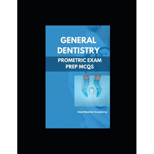 General Dentistry For Prometric Examination MCQs: Prometric Dental preparation MCQs book - Paperback