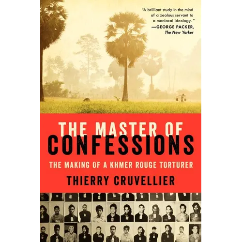 The Master of Confessions: The Making of a Khmer Rouge Torturer - Paperback