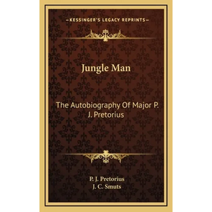 Jungle Man: The Autobiography Of Major P. J. Pretorius - Hardcover