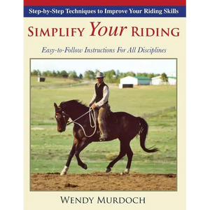 Simplify Your Riding: Step-by-Step Techniques to Improve Your Riding Skills - Paperback
