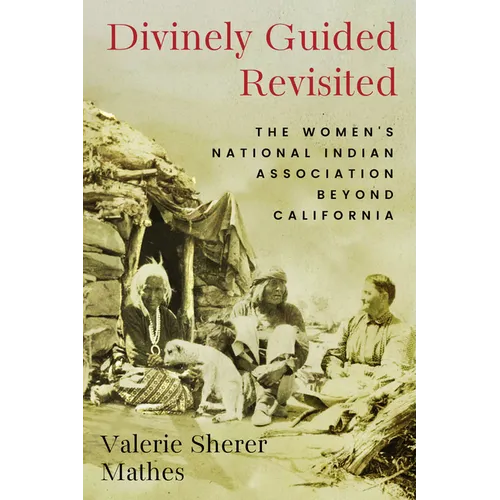 Divinely Guided Revisited: The Women's National Indian Association Beyond California - Paperback