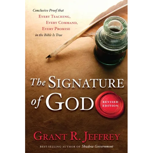 The Signature of God: Conclusive Proof That Every Teaching, Every Command, Every Promise in the Bible Is True - Paperback