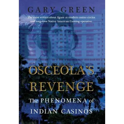 Osceola's Revenge: The Phenomena of Indian Casinos - Hardcover
