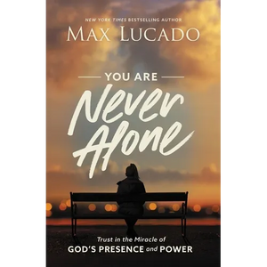 You Are Never Alone: Trust in the Miracle of God's Presence and Power - Hardcover