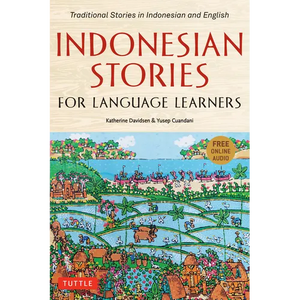 Indonesian Stories for Language Learners: Traditional Stories in Indonesian and English (Online Audio Included) - Paperback