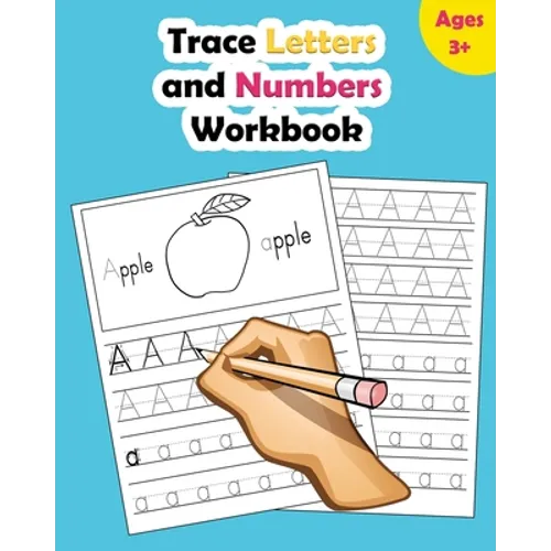 Trace Letters and Numbers Workbook: Learn How to Write Alphabet Upper and Lower Case and Numbers - Paperback