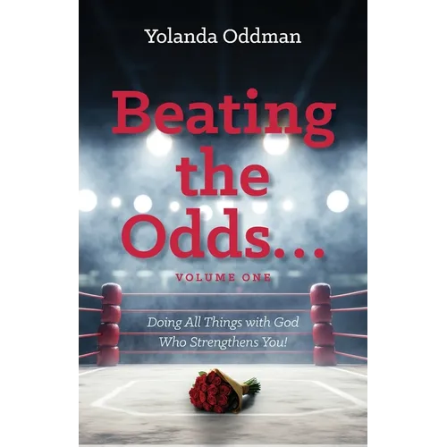 Beating the Odds... Doing All Things with God Who Strengthens You! - Paperback