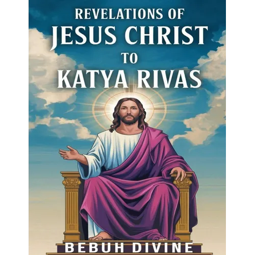 Revelations of Jesus Christ to katya Rivas - Paperback