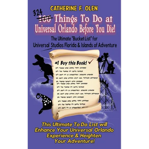 One Hundred Things to do at Universal Orlando Before you Die: The Ultimate Bucket List for Universal Studios Florida and Islands of Adventure - Paperback