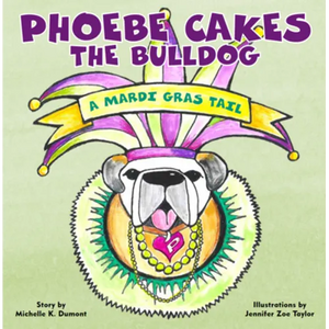 Phoebe Cakes the Bulldog a Mardi Gras Tail - Board Book