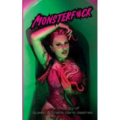 Monsterf#ck: An Anthology of Queer & Trans Dark Desires - Paperback