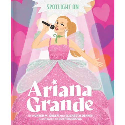 Spotlight on Ariana Grande - Hardcover
