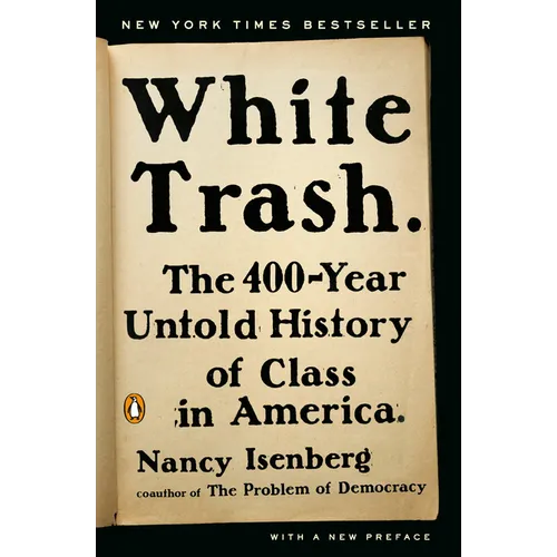 White Trash: The 400-Year Untold History of Class in America - Paperback