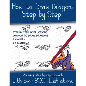 How to Draw Dragons Step by Step - Volume 2 - (Step by step instructions on how to draw dragons) - Paperback