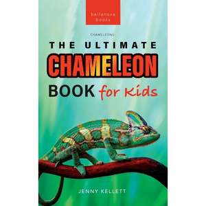 Chameleons The Ultimate Chameleon Book for Kids: 100+ Amazing Chameleon Facts, Photos, Quiz + More - Hardcover