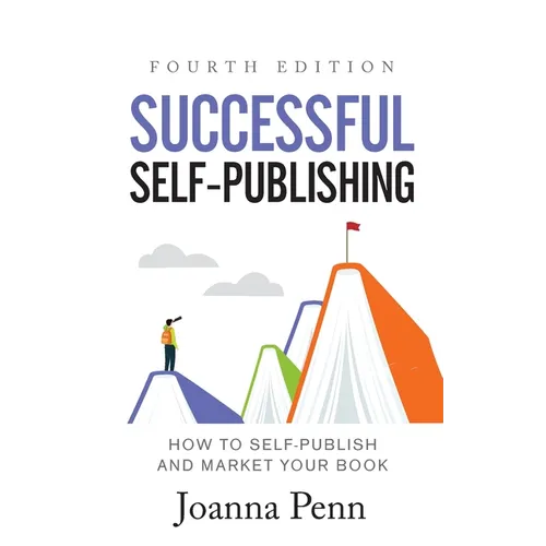 Successful Self-Publishing: How to Self-Publish and Market Your Book - Paperback