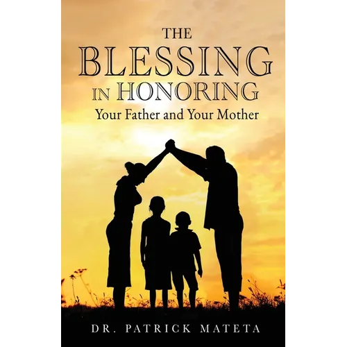 The Blessing in Honoring Your Father and Your Mother - Paperback