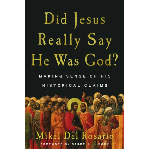 Did Jesus Really Say He Was God?: Making Sense of His Historical Claims - Paperback