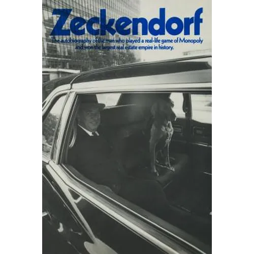 Zeckendorf: The autobiograpy of the man who played a real-life game of Monopoly and won the largest real estate empire in history. - Paperback