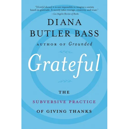 Grateful: The Subversive Practice of Giving Thanks - Paperback