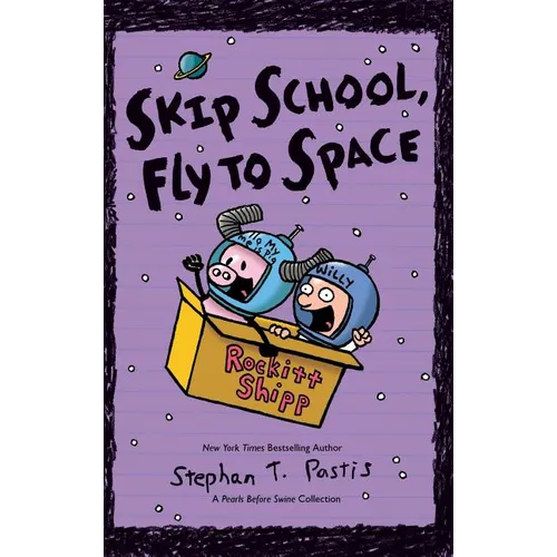 Skip School, Fly to Space: A Pearls Before Swine Collection - Hardcover