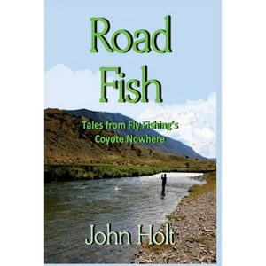 Road Fish: Tales from Fly Fishing's Coyote Nowhere - Paperback