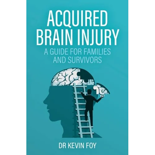 Acquired Brain Injury: A Guide for Families and Survivors - Paperback