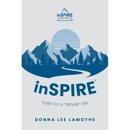 inSPIRE(R): Faith for a "Whole" Life - Paperback