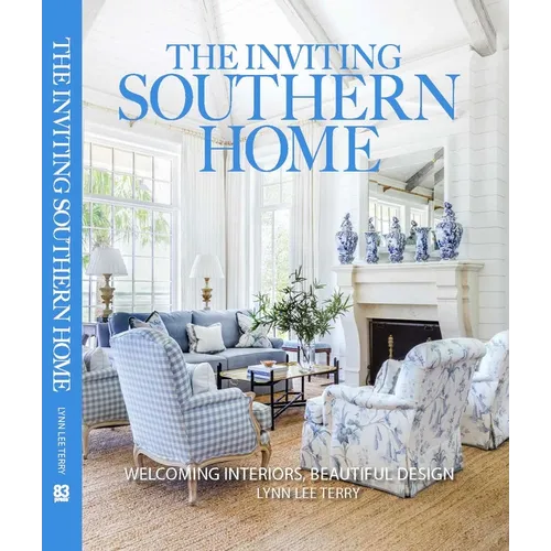 The Inviting Southern Home: Welcoming Interiors Beautiful Design - Hardcover