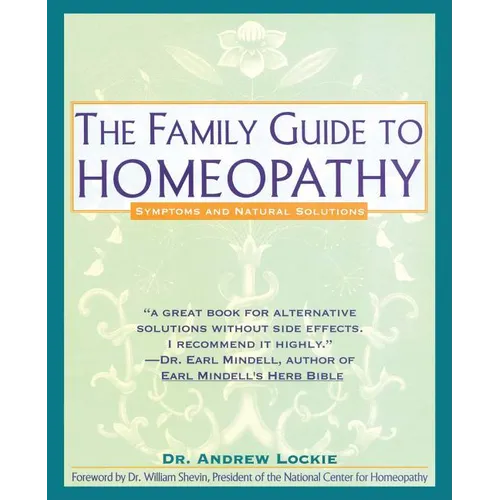 Family Guide to Homeopathy: Symptoms and Natural Solutions - Paperback