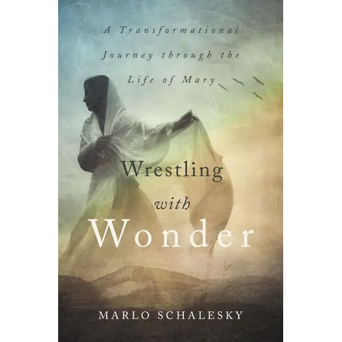 Wrestling with Wonder: A Transformational Journey Through the Life of Mary - Paperback