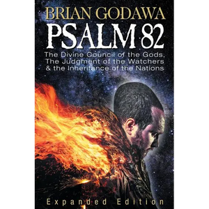 Psalm 82: The Divine Council of the Gods, the Judgment of the Watchers and the Inheritance of the Nations - Paperback