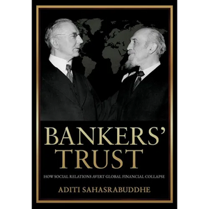 Bankers' Trust: How Social Relations Avert Global Financial Collapse - Hardcover