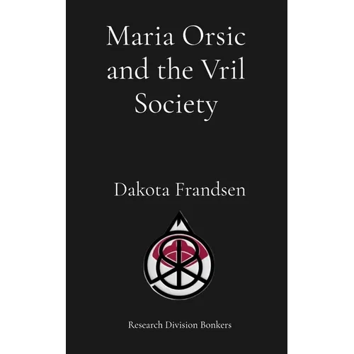 Maria Orsic and the Vril Society - Paperback
