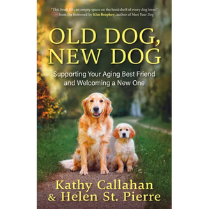 Old Dog, New Dog: Supporting Your Aging Best Friend and Welcoming a New One - Paperback