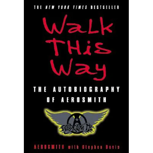 Walk This Way: The Autobiography of Aerosmith - Paperback