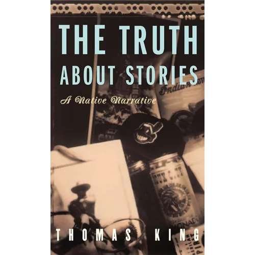 The Truth about Stories: A Native Narrative - Paperback
