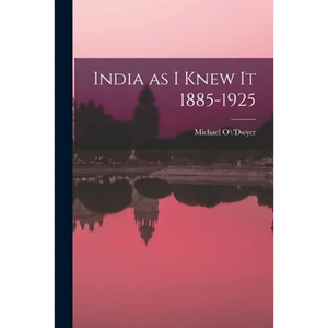 India as I Knew It 1885-1925 - Paperback