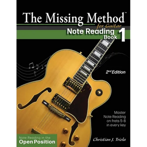 The Missing Method for Guitar Note Reading Book 1: Master Note Reading in the Open Position - Paperback