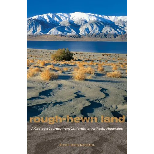 Rough-Hewn Land: A Geologic Journey from California to the Rocky Mountains - Paperback