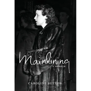 Mainlining: a memoir - Hardcover