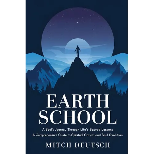 Earth School: A Soul's Journey Through Life's Sacred Lessons - Paperback