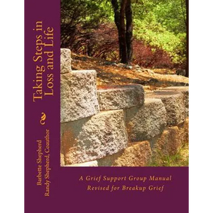 Taking Steps in Loss and Life: A Grief Support Group Manual Revised for Breakup Grief - Paperback